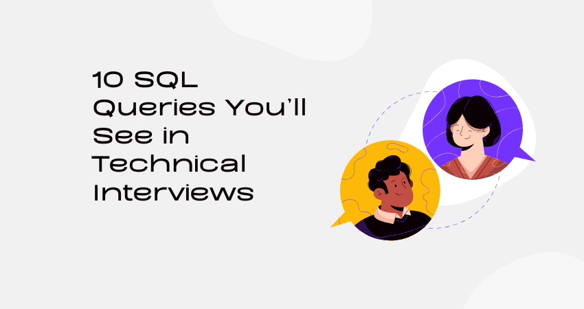 10 SQL Queries You’ll See in Technical Interviews