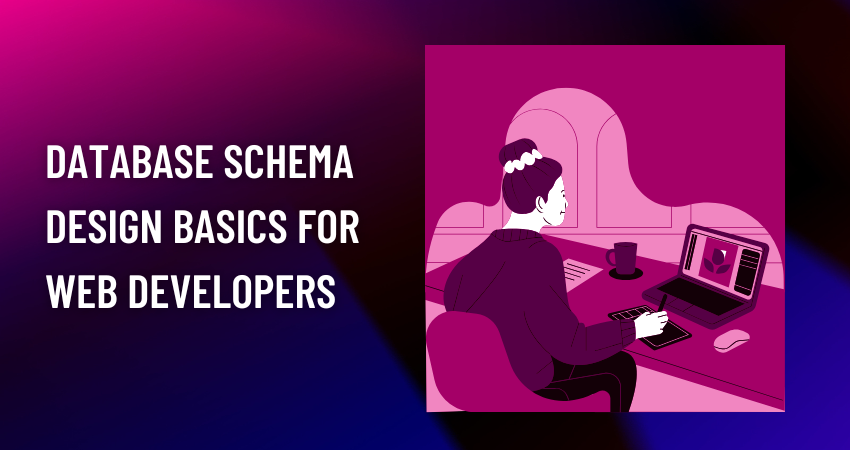 Database Schema Design Basics for Web Developers