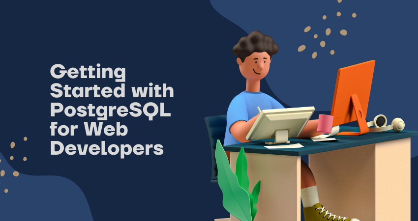 Getting Started with PostgreSQL for Web Developers