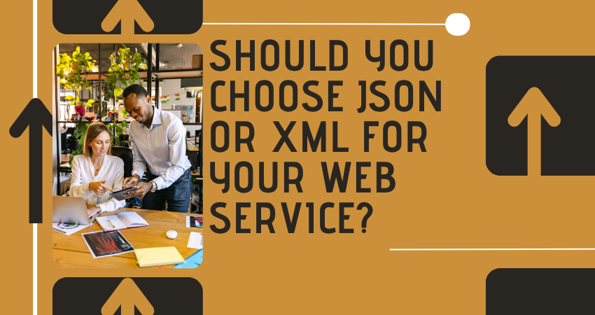 Should You Choose JSON or XML for Your Web Service