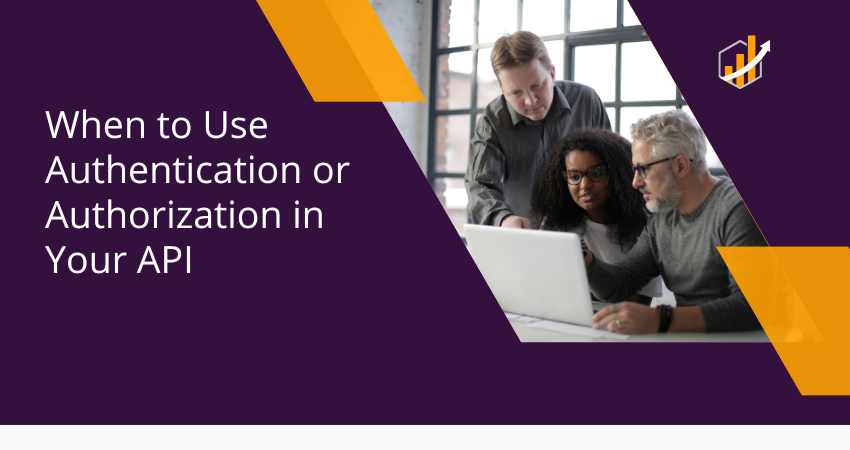 When to Use Authentication or Authorization in Your API