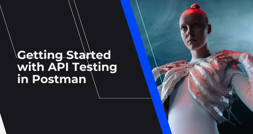 Getting Started with API Testing in Postman